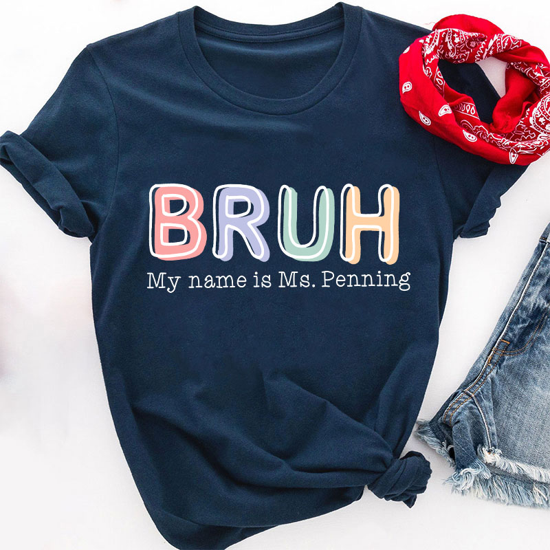 Personalized Bruh My Name Is Teacher T-Shirt