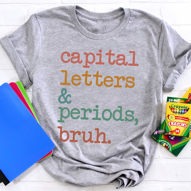 Capital Letters And Periods Bruh Funny Grammar Teacher T-Shirt