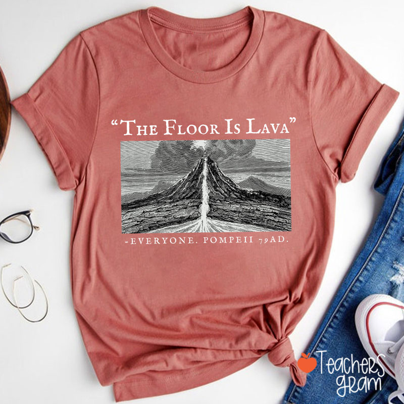 The Floor Is Lava Everyone Teacher T-Shirt