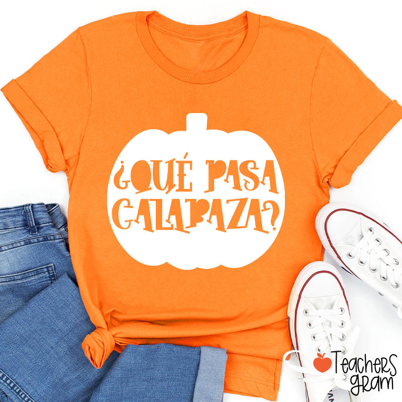 Que pasa calabaza Halloween Bilingual Spanish Teacher T-Shirt