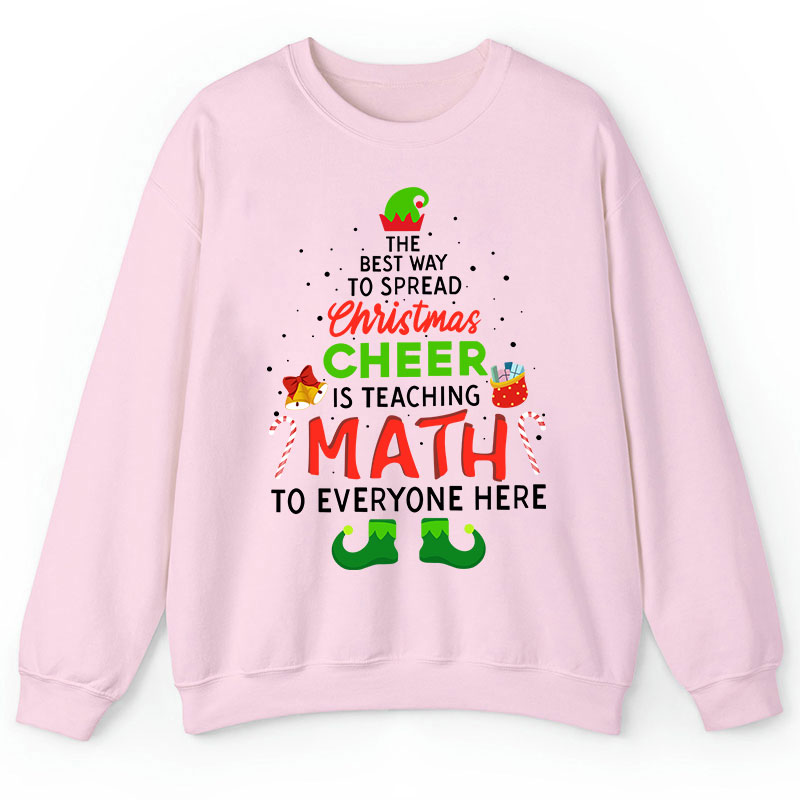 Personalized The Best Way To Spread Christmas Cheer Is Teaching Math To Everyone Here Teacher Sweatshirt