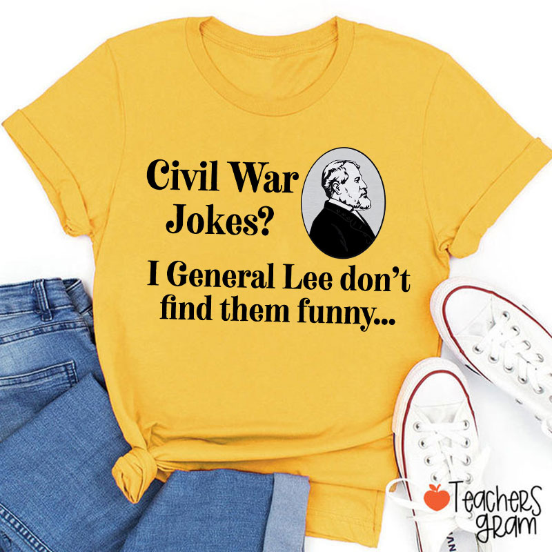 Civil War Jokes History Teacher T-Shirt