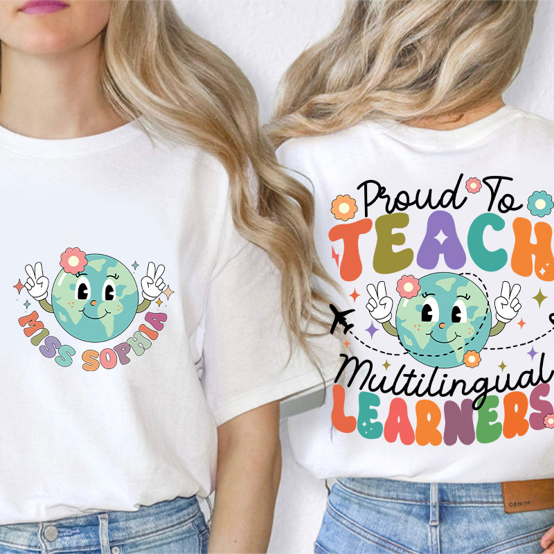 Personalized Proud To Teach Multilingual Learners Esl Teacher Two Sided T-Shirt
