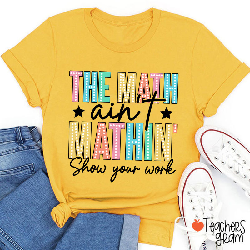 The Math Aint Mathin Light Strip Letter Design Teacher T-Shirt