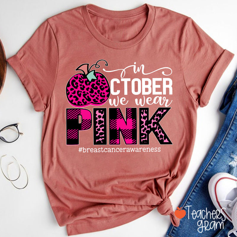 In October We Wear Pink Breast Cancer Awareness Teacher T-Shirt