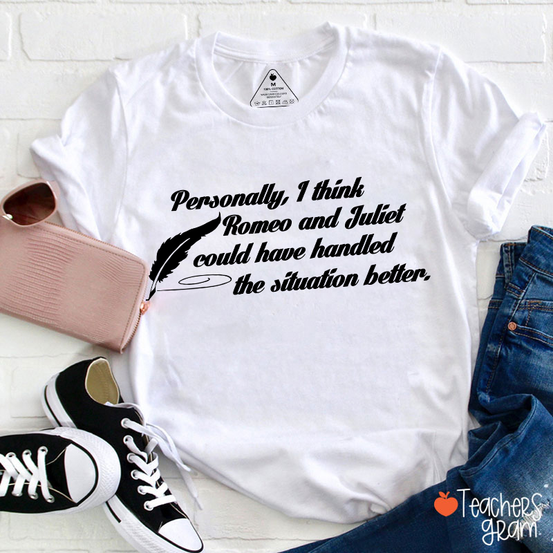 Funny Shakespeare I Think Romeo And Juliet Teacher T-Shirt