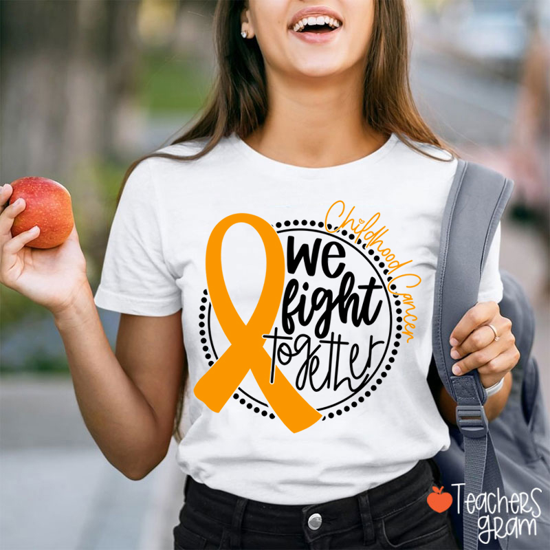 Cancer Support We Fight Together Teacher T-Shirt