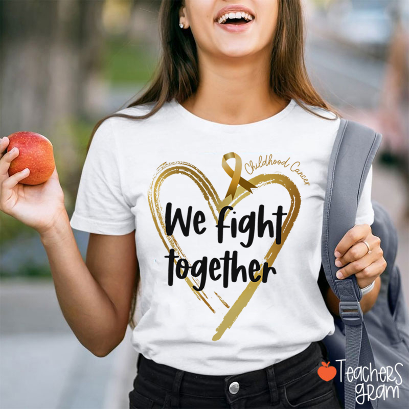 Childhood Cancer We Fight Together Teacher T-Shirt