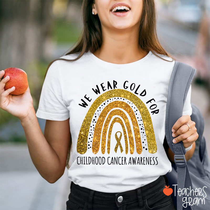 Yellow Rainbow We Wear Gold For Childhood Cancer Awareness Teacher T-Shirt