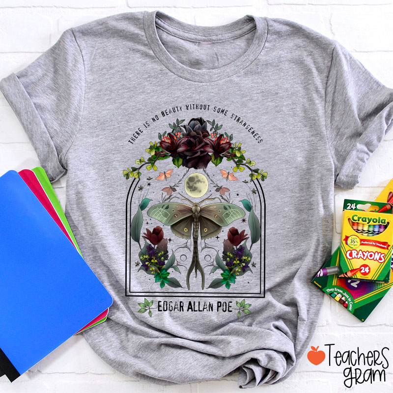 There Is No Beauty Without Some Strangeness Teacher T-Shirt