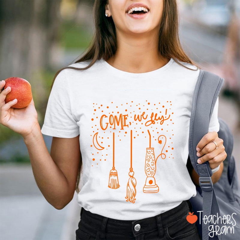 Come We Fly Halloween Teacher T-Shirt
