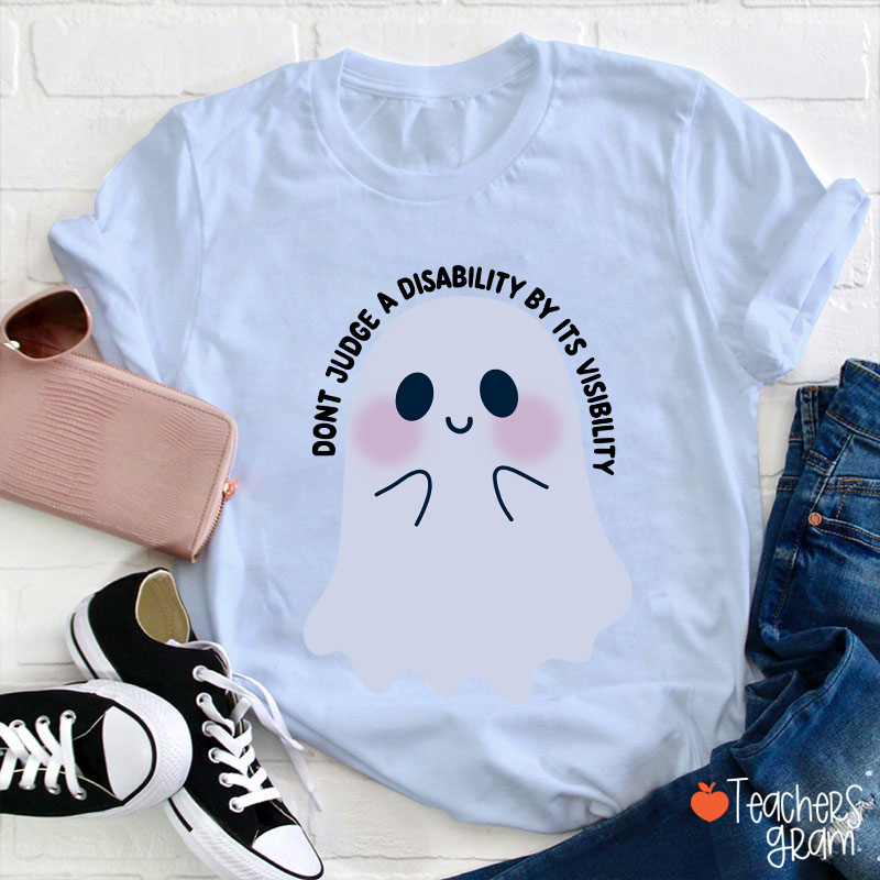 Dont Judge A Disability By Its Visibility Teacher T-Shirt