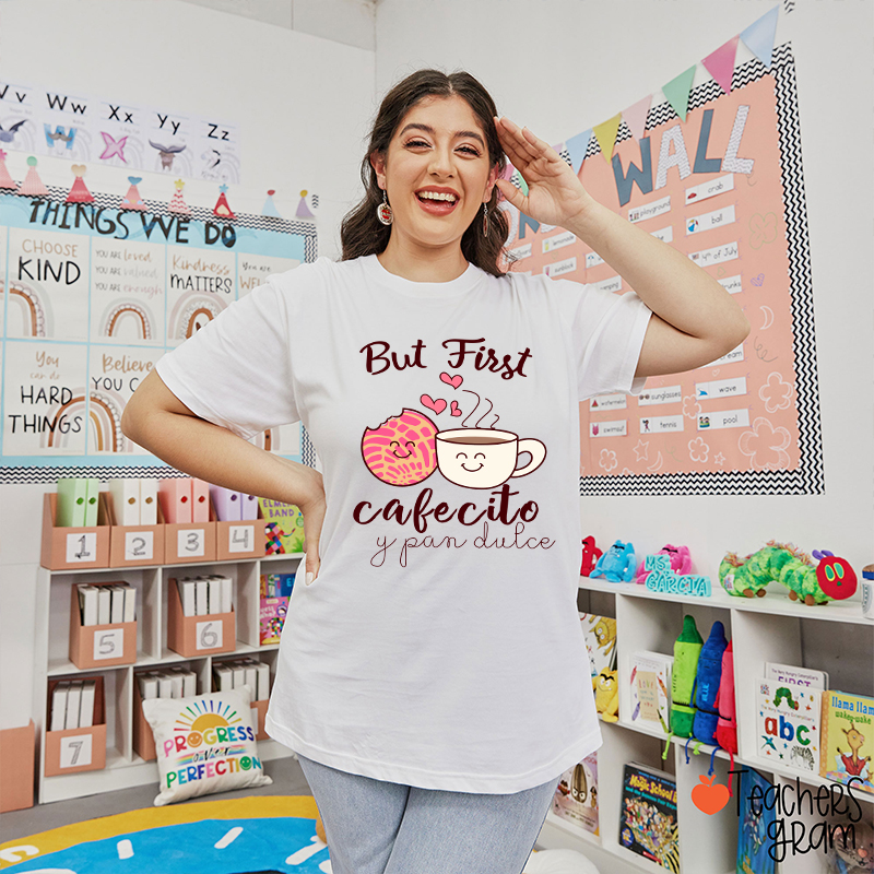 But First Cafecito Y Pan Dulce Spanish Teacher T-Shirt