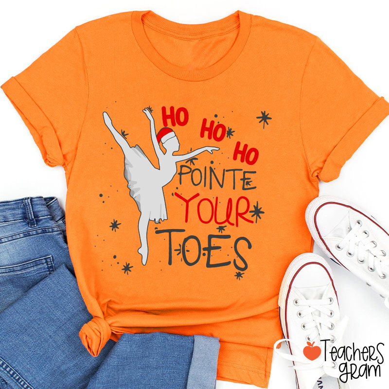 Ho Ho Ho Pointed Your Toes Teacher T-Shirt