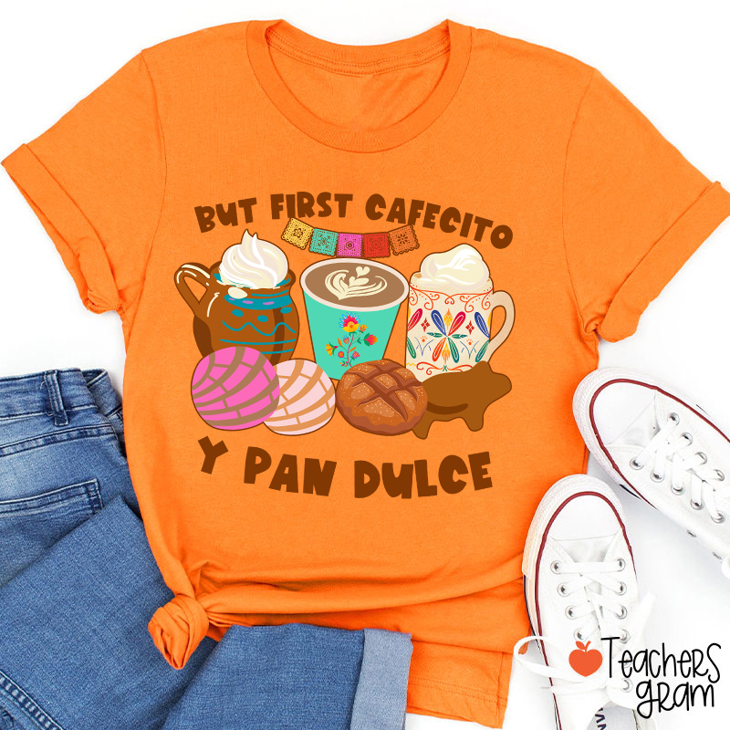 But First Cafecito Y Pan Dulce Spanish Teacher T-Shirt