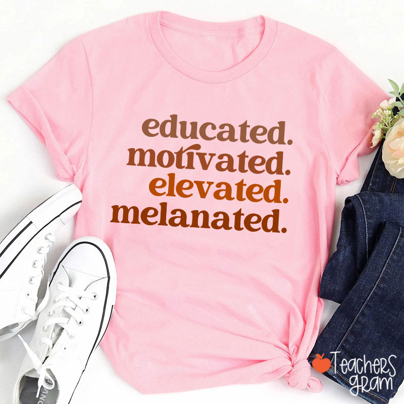Educated Motivated Elevated Melanated Black Teacher T-Shirt