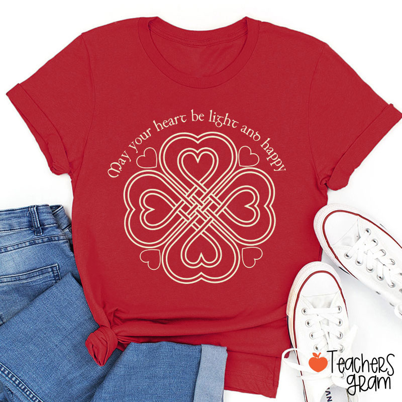 May Your Heart Be Light And Happy Teacher T-Shirt