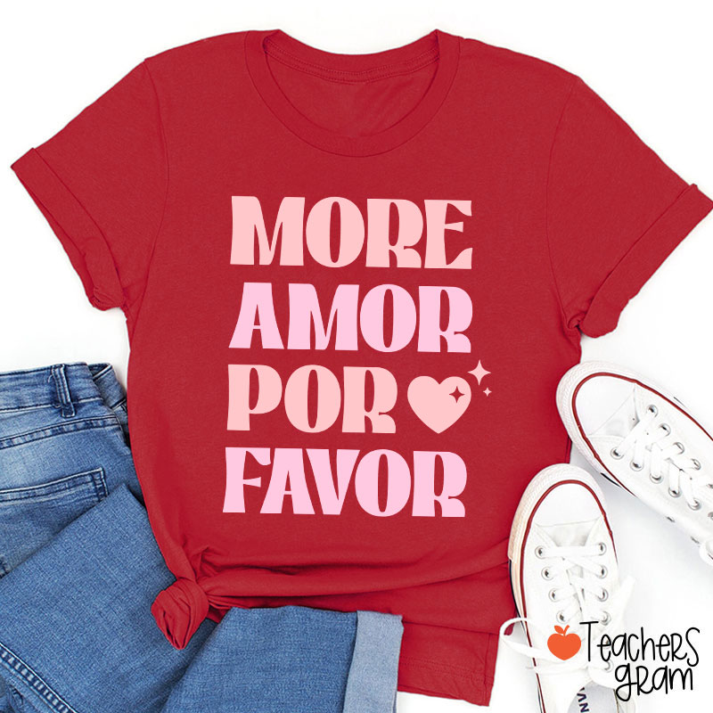 More Amor Por Favor Spanish Teacher T-Shirt