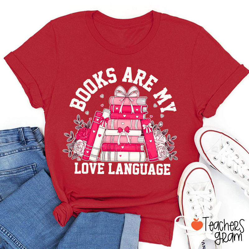Books Are My Love Language Valentine Teacher T-Shirt
