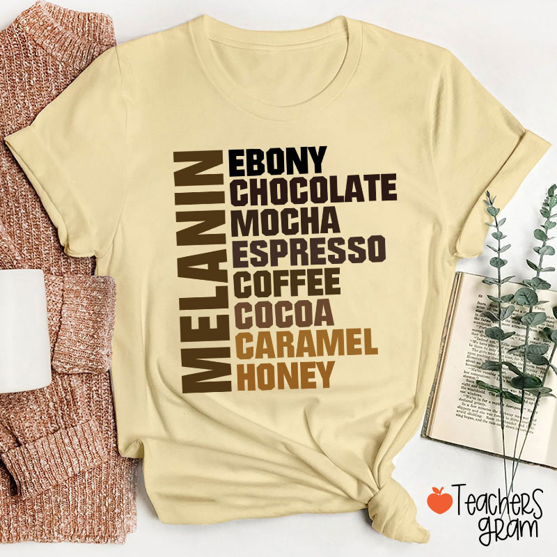 Melanin Ebony Chocolate Mocha Teacher T-Shirt