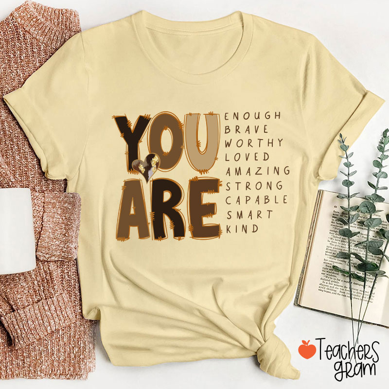You Are Enough Brave Worthy Loved Teacher T-Shirt