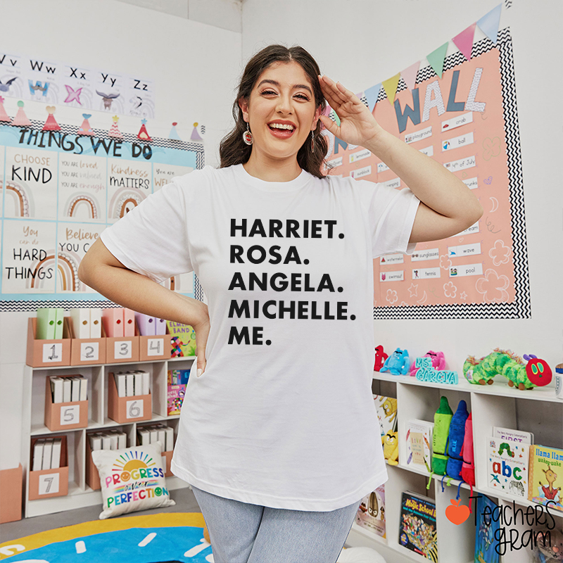 Harriet Rosa Angela Michelle Me Teacher T-Shirt