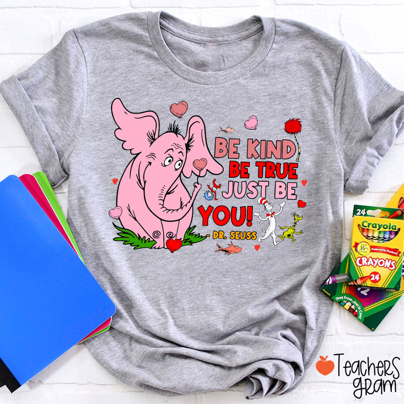 Be Kind Be True Just Be You Cute Teacher T-Shirt