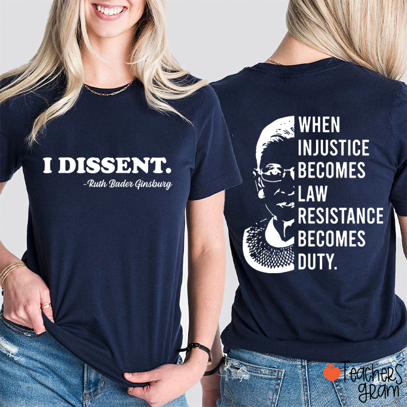 I Dissent RBG Teacher Two Sided T-Shirt