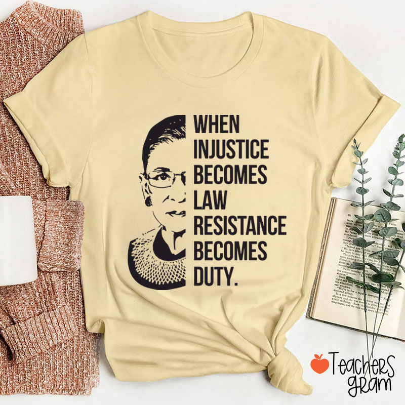 When Injustice Becomes Law Teacher T-Shirt