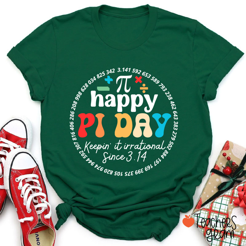 Happy Pi Day Keepin' It Irrational Teacher T-Shirt