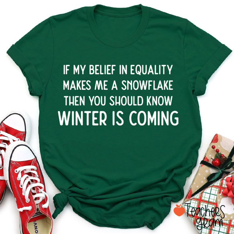 If My Belief In Equality Teacher T-Shirt