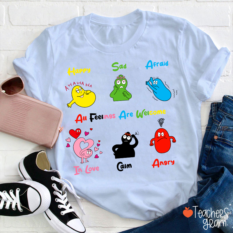 All Feelings Are Welcome Teacher T-Shirt