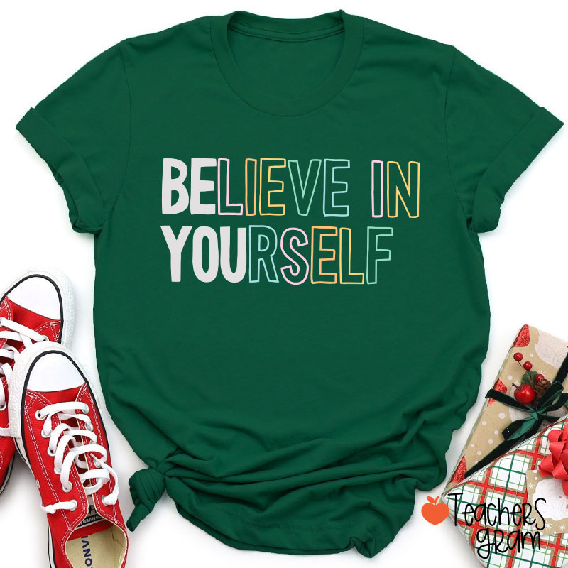 Believe In Yourself Teacher T-Shirt