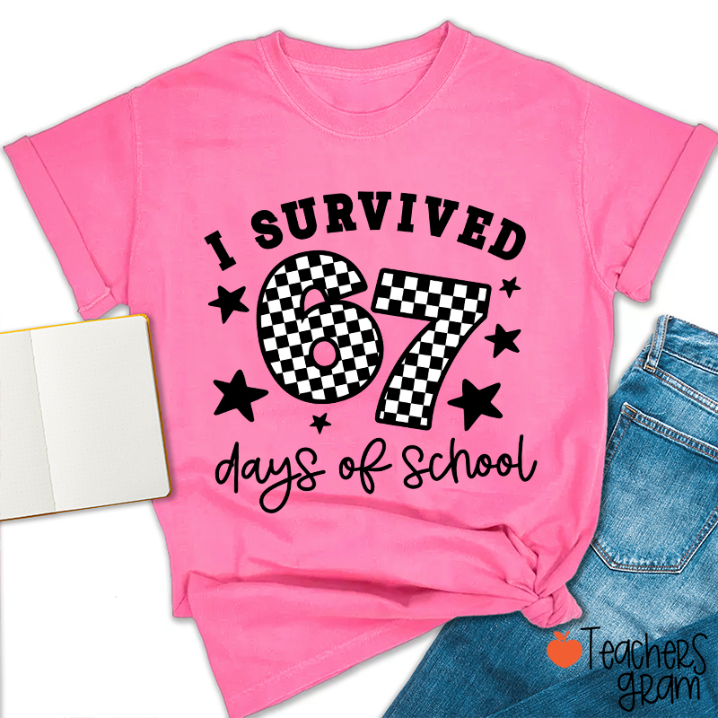 I Survived 67 Six Seven Days Of School Teacher T-Shirt