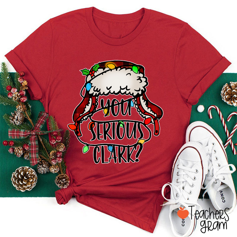 You Serious Clark Colored Light Teacher T-Shirt