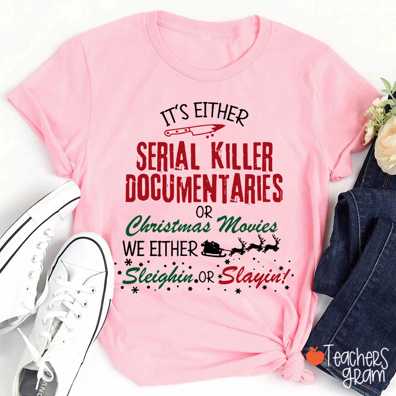 It's Either Serial Killer Documentaries Teacher T-Shirt