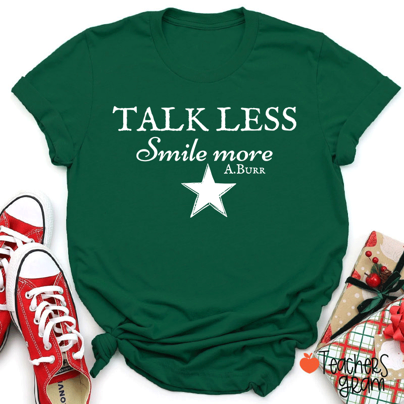 Talk Less Smile More A.Burr Teacher T-Shirt