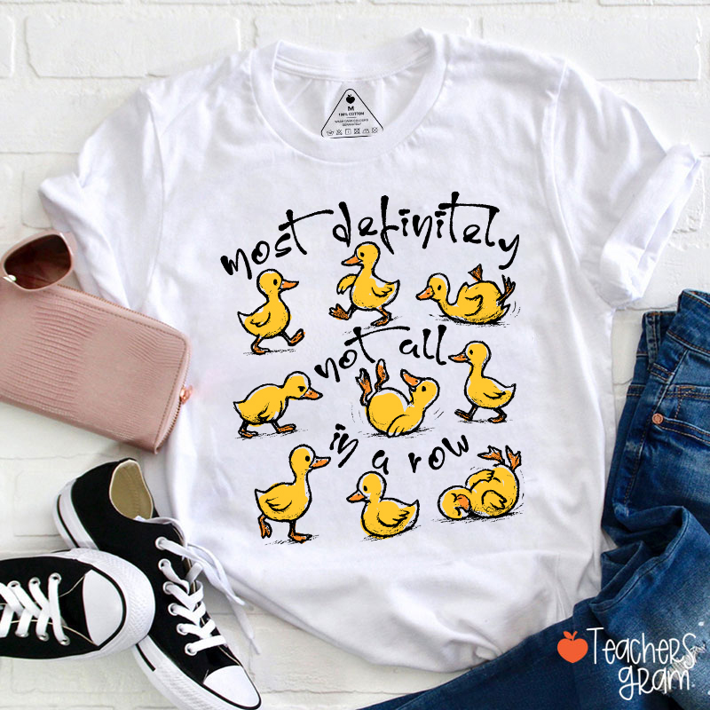 Most Definitely Not All In A Row Teacher T-Shirt