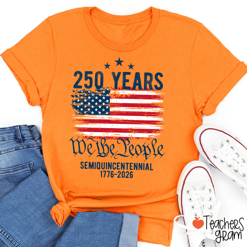 250 Years We The People Semiquincentennial 1776-2026 Teacher T-Shirt