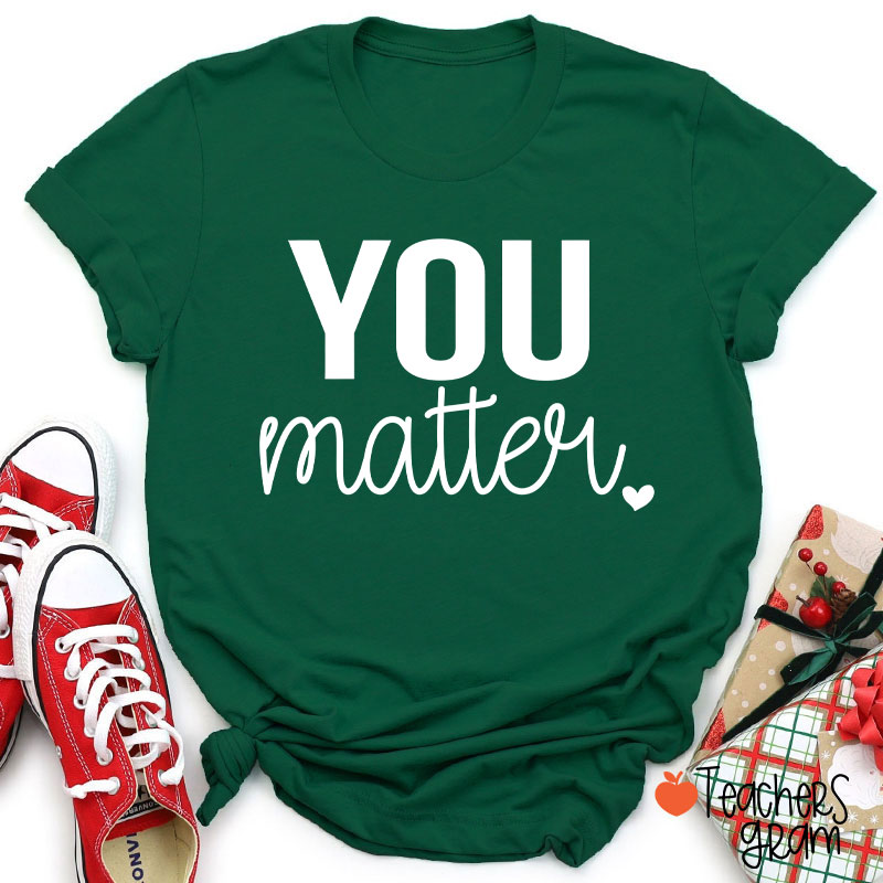 You Matter Teacher T-Shirt Sale-Teachersgram