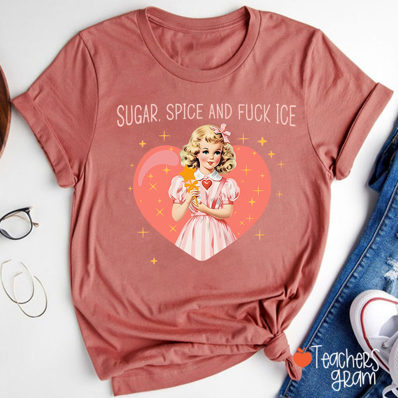 Sugar Spice And Fuck Ice Teacher T-Shirt