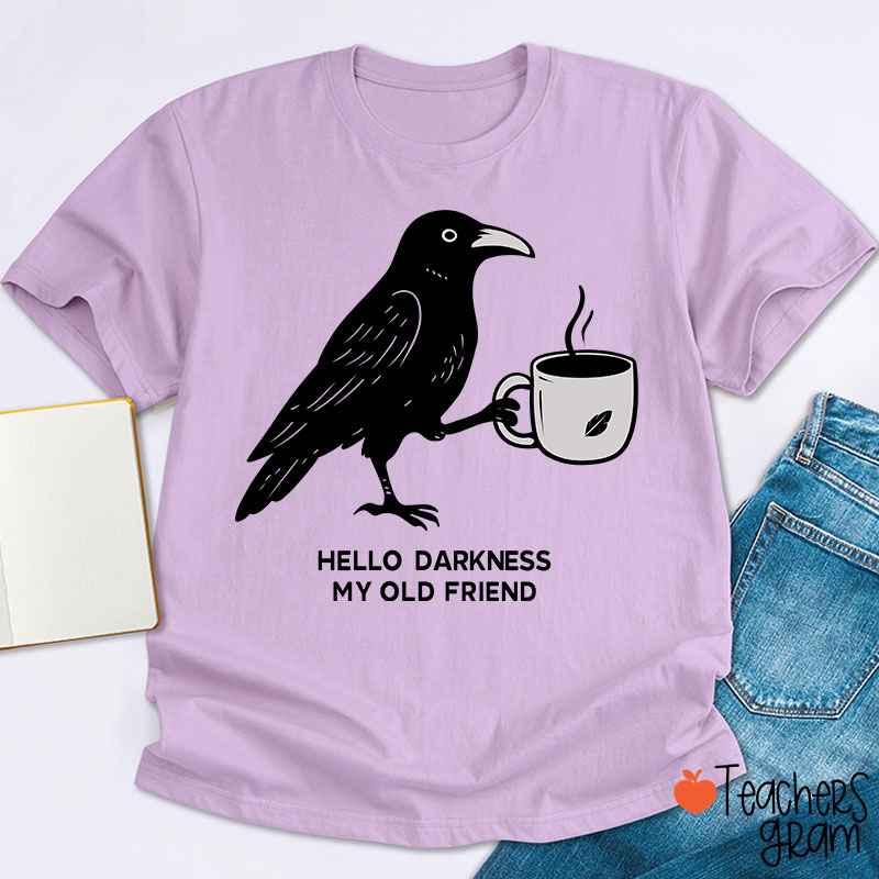 Hello Darkness My Old Friend Teacher T-Shirt