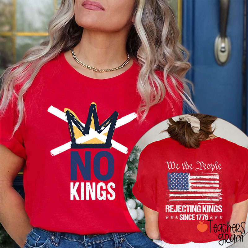 No Kings We People Rejecting Kings Since 1776 Teacher Two Sided T-Shirt