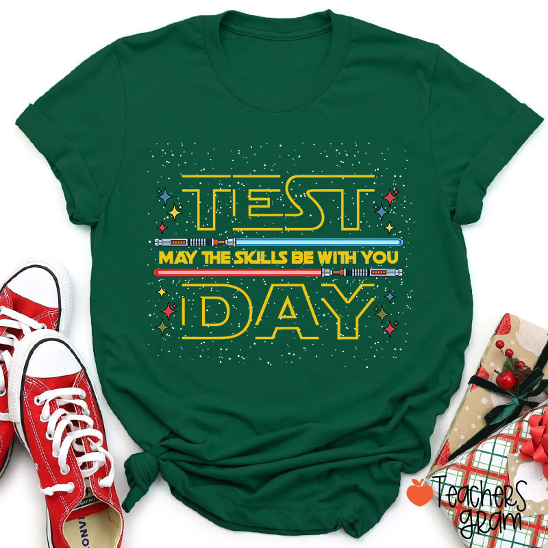 Test Day May The Skills Be With You Teacher T-Shirt