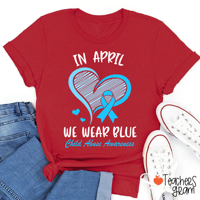 April Blue Heart For Child Abuse Awareness Teacher T-Shirt