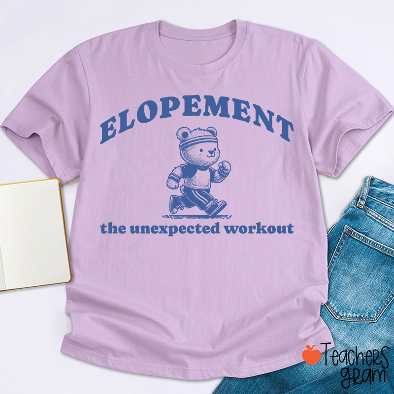 Elopement The Unexpected Workout Teacher T-Shirt