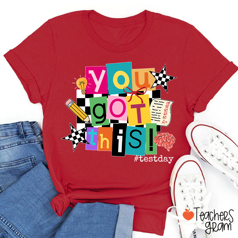 You Got This State Testing Teacher T-Shirt