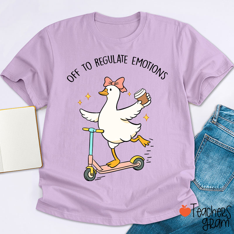 Off To Regulate Emotions Teacher T-Shirt
