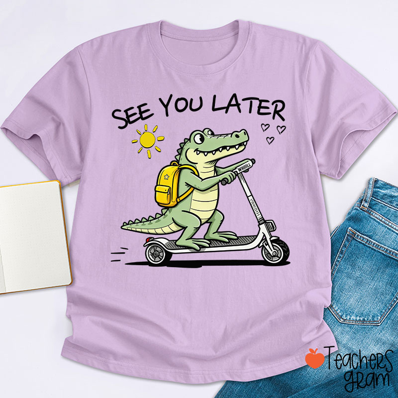 See You Later Teacher T-Shirt