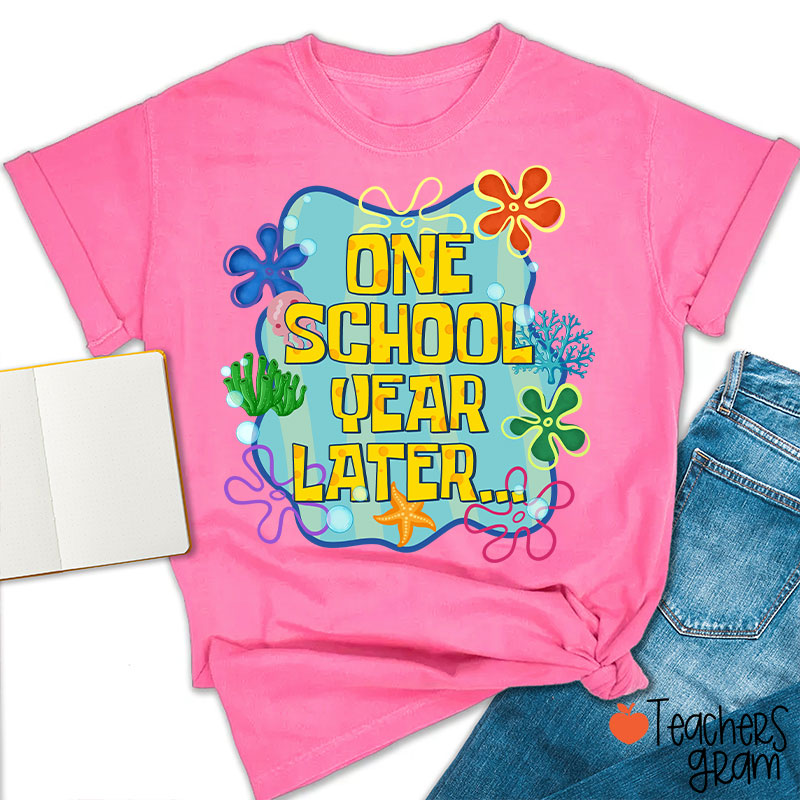 One School Year Later Teacher T-Shirt